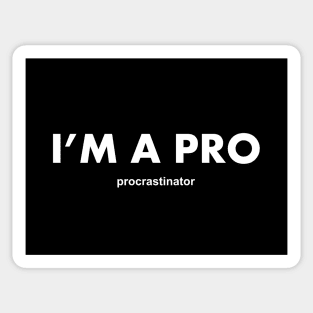 I'm a pro procrastinator Sticker